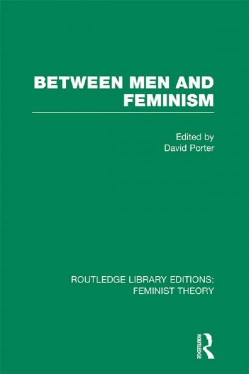 Cover of the book Between Men and Feminism (RLE Feminist Theory) by David Porter, Taylor and Francis