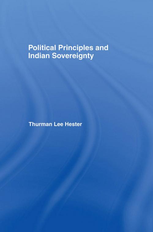 Cover of the book Political Principles and Indian Sovereignty by Thurman Lee Hester, Jr., Taylor and Francis