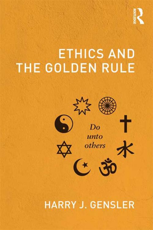 Cover of the book Ethics and the Golden Rule by Harry J Gensler, Taylor and Francis