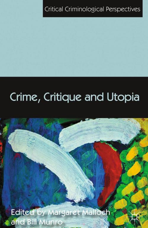 Cover of the book Crime, Critique and Utopia by Margaret Malloch, Bill Munro, Palgrave Macmillan UK