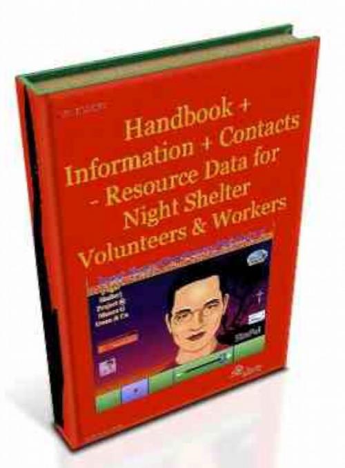 Cover of the book Handbook + Information + Contacts - Resource Data for Night Shelter Volunteers & Workers by Gordon Owen, iGO eBooks