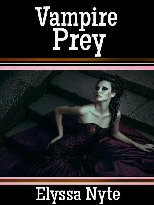 Cover of the book Vampire Prey by Elyssa Nyte, Elyssa Nyte