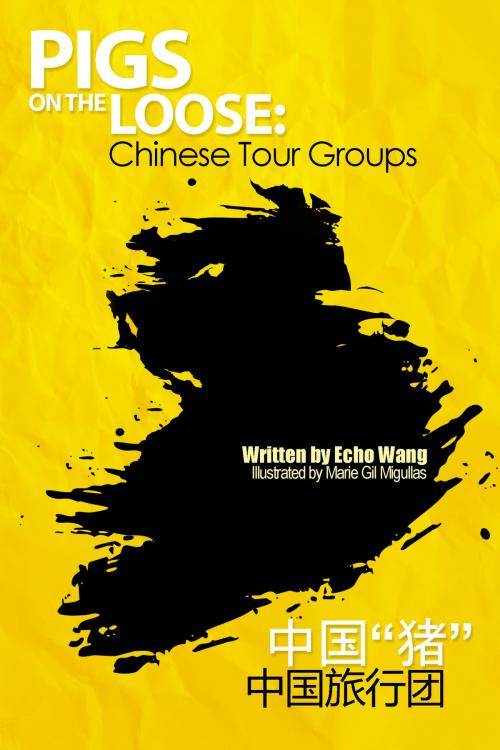 Cover of the book Chinese Tour Groups: Pigs on the Loose by Yunmei Wang, Yunmei Wang