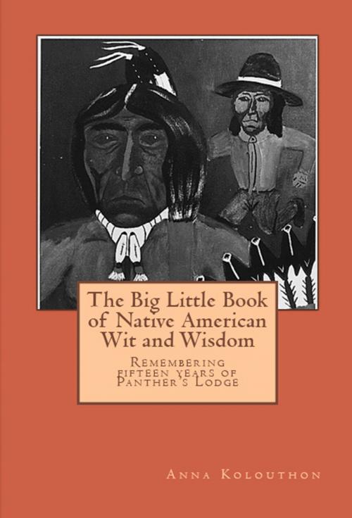Cover of the book The Big Little Book of Native American Wit and Wisdom by Anna Kolouthon, Panther's Lodge