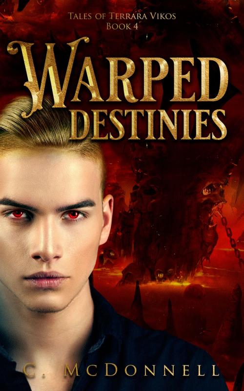 Cover of the book Warped Destinies: Tales of Terrara Vikos #4 by C. McDonnell, C. McDonnell