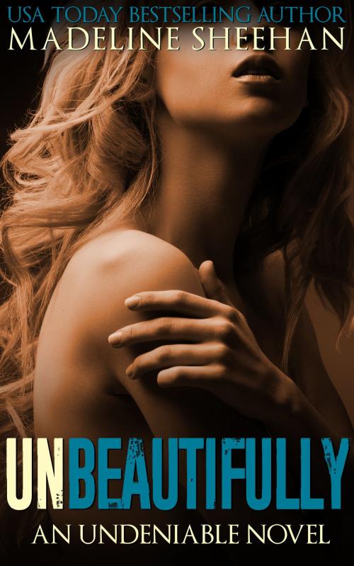Cover of the book Unbeautifully by Madeline Sheehan, Madeline Sheehan