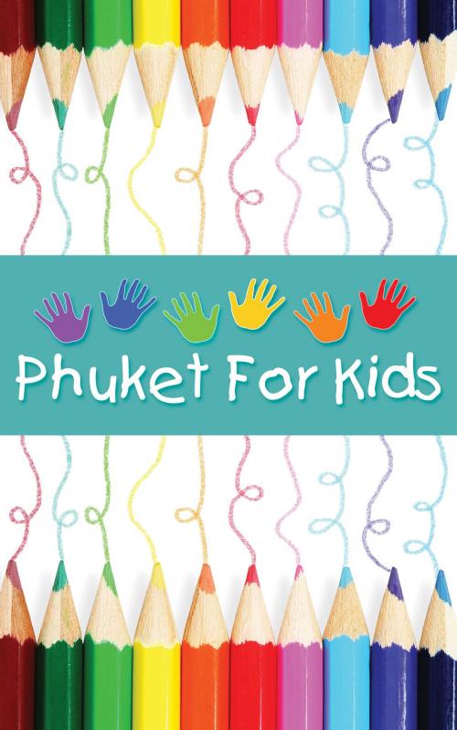 Cover of the book Phuket For Kids by Donna Stephens, Donna Stephens