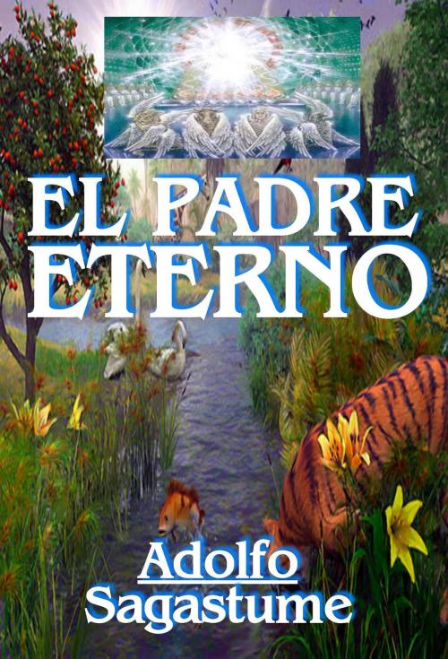 Cover of the book El Padre Eterno by Adolfo Sagastume, Adolfo Sagastume