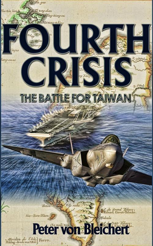Cover of the book Fourth Crisis: The Battle for Taiwan by Peter von Bleichert, Peter von Bleichert