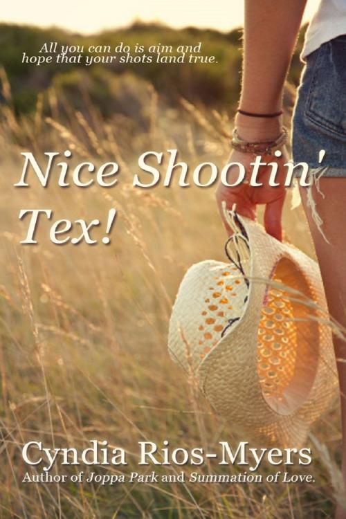 Cover of the book Nice Shootin' Tex! by Cyndia Rios-Myers, Cyndia Rios-Myers
