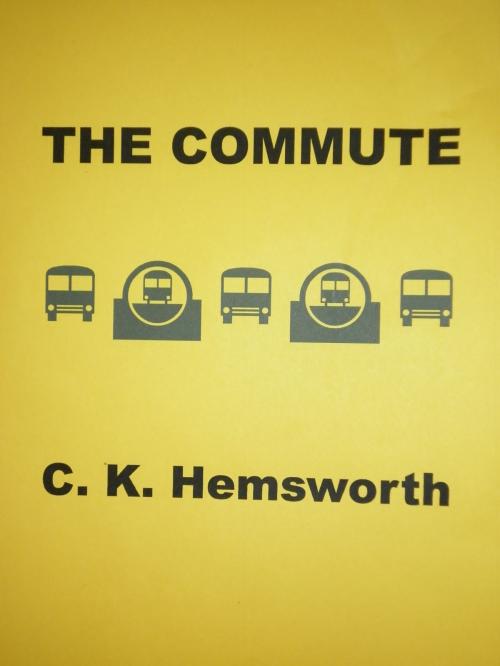 Cover of the book The Commute by C. K. Hemsworth, C. K. Hemsworth