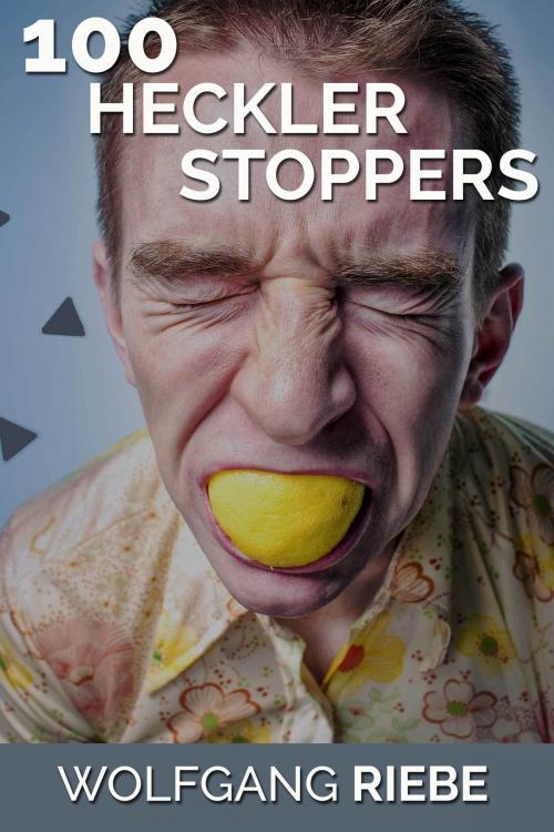 Cover of the book 100 Heckler Stoppers by Wolfgang Riebe, Wolfgang Riebe