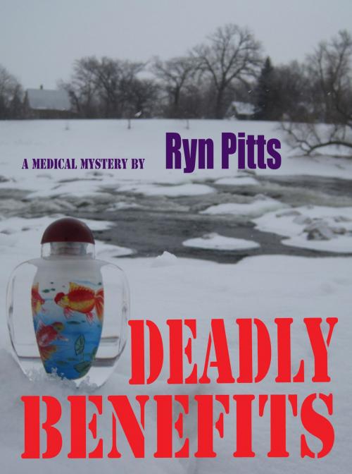 Cover of the book Deadly Benefits by Ryn Pitts, Ryn Pitts