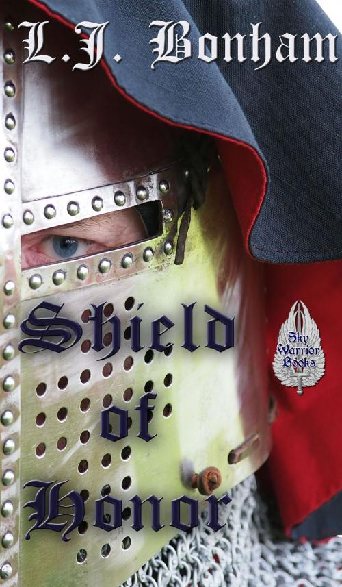 Cover of the book Shield of Honor by L. J. Bonham, Sky Warrior Book Publishing/ Sky Warrior Books