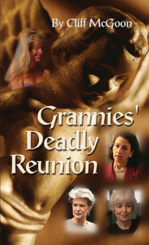 Cover of the book Grannies' Deadly Reunion by Cliff McGoon, Cliff McGoon