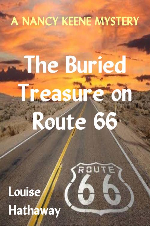 Cover of the book The Buried Treasure on Route 66: A Nancy Keene Mystery by Louise Hathaway, Louise Hathaway