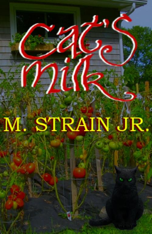 Cover of the book Cat's Milk by M. Strain Jr, M. Strain, Jr