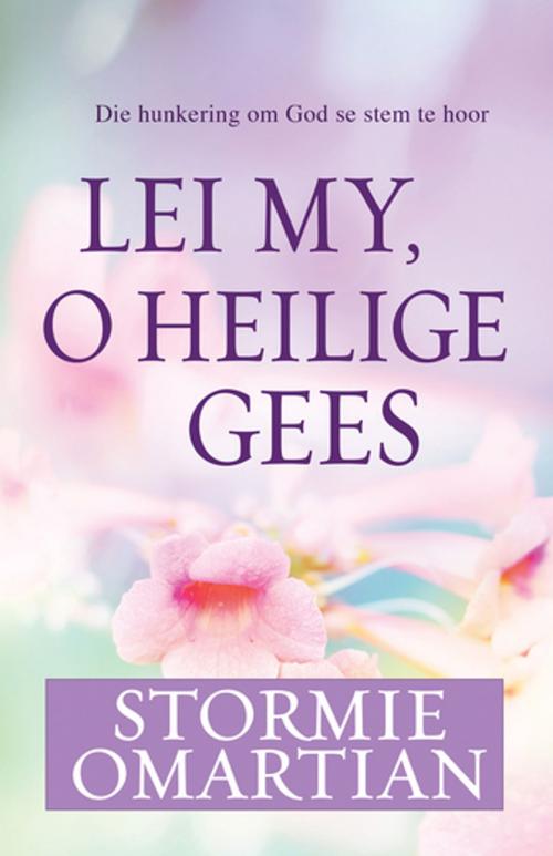 Cover of the book Lei my, o Heilige Gees (eBoek) by Stormie Omartian, Christian Art Distributors Pty Ltd