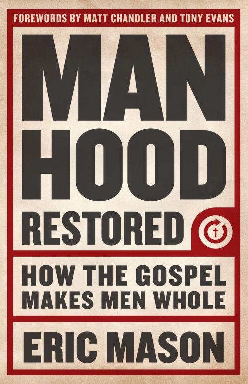 Cover of the book Manhood Restored by Eric Mason, B&H Publishing Group