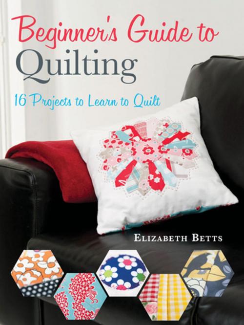 Cover of the book Beginner's Guide to Quilting by Elizabeth Betts, F+W Media