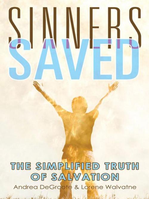 Cover of the book Sinners Saved by Andrea DeGroote, Lorene Walvatne, WestBow Press