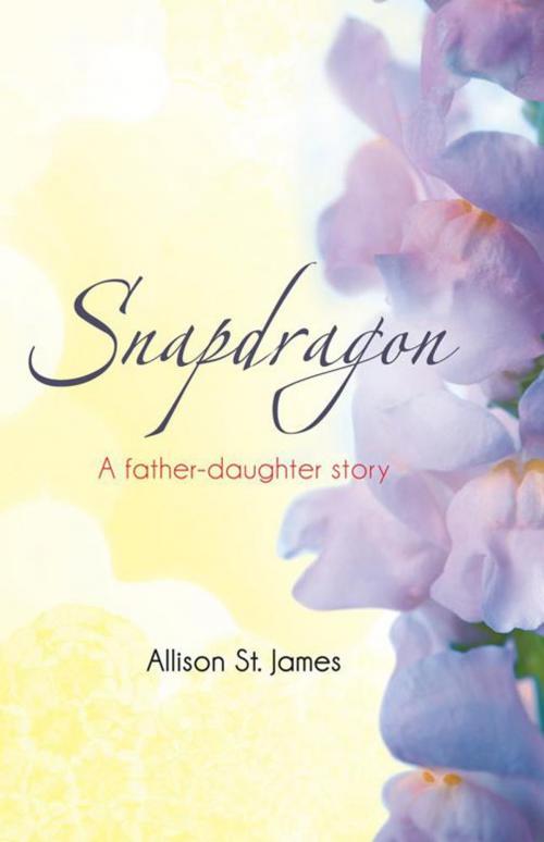 Cover of the book Snapdragon by Allison St. James, WestBow Press