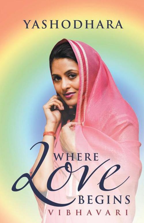 Cover of the book Where Love Begins by Yashodhara, Balboa Press