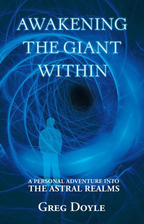 Cover of the book Awakening the Giant Within by Greg Doyle, Balboa Press