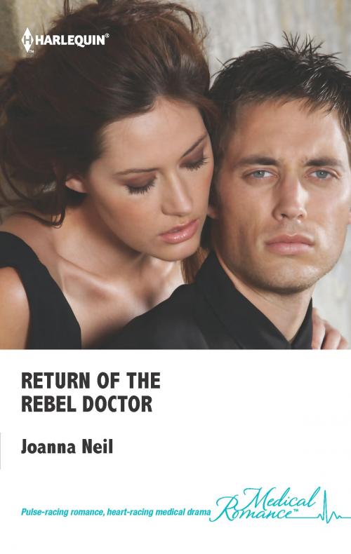 Cover of the book Return of the Rebel Doctor by Joanna Neil, Harlequin