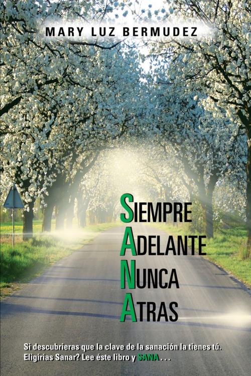 Cover of the book Sana: Siempre Adelante Nunca Atras by Mary Luz Bermudez, Palibrio