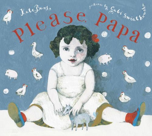 Cover of the book Please, Papa by Kate Banks, Farrar, Straus and Giroux (BYR)