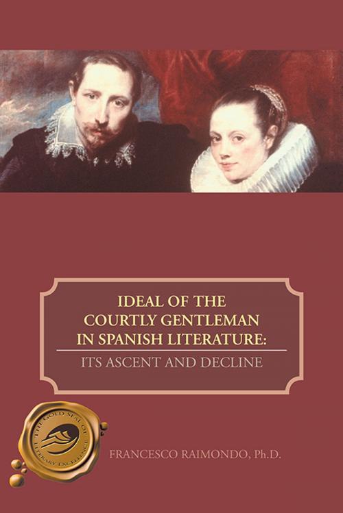 Cover of the book Ideal of the Courtly Gentleman in Spanish Literature: by Francesco Raimondo, Trafford Publishing