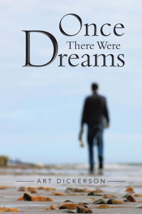 Cover of the book Once There Were Dreams by Art Dickerson, Trafford Publishing