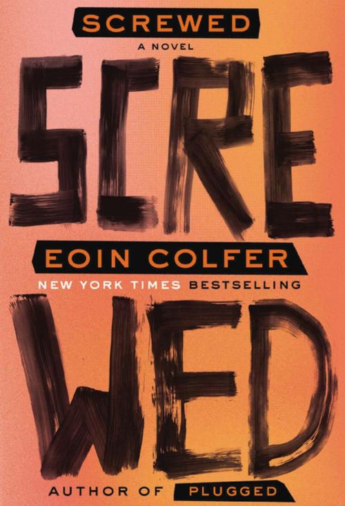 Cover of the book Screwed by Eoin Colfer, ABRAMS