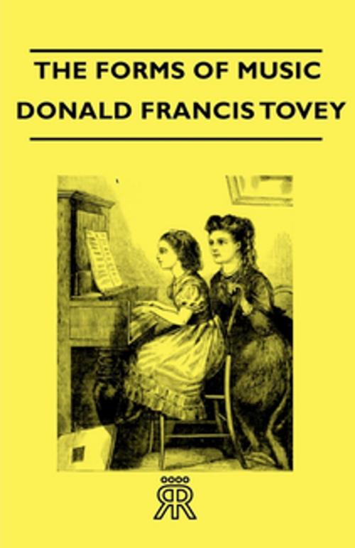 Cover of the book The Forms of Music by Donald Francis Tovey, Read Books Ltd.