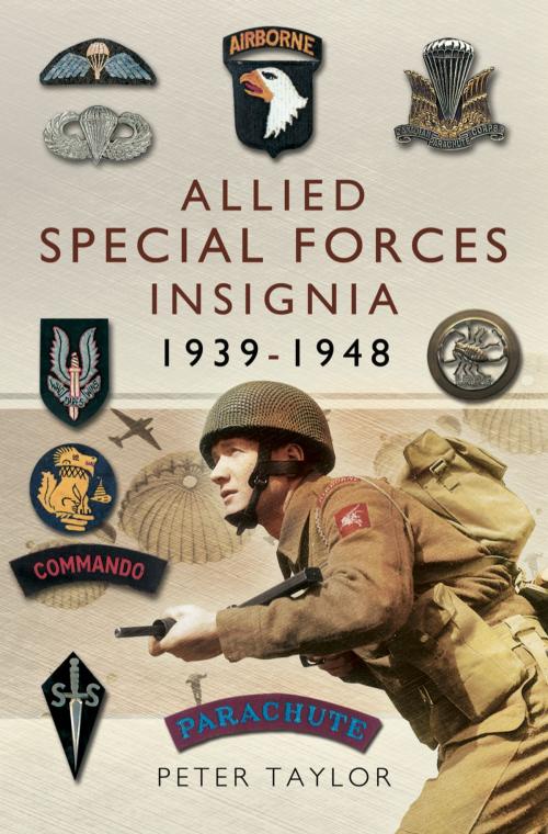 Cover of the book Allied Special Forces Insignia 1939-1948 by Peter Taylor, Pen and Sword