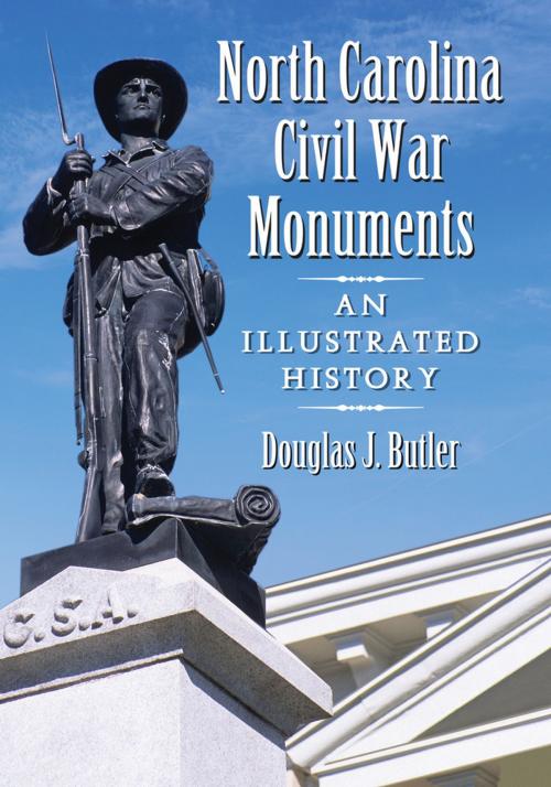 Cover of the book North Carolina Civil War Monuments by Douglas J. Butler, McFarland & Company, Inc., Publishers