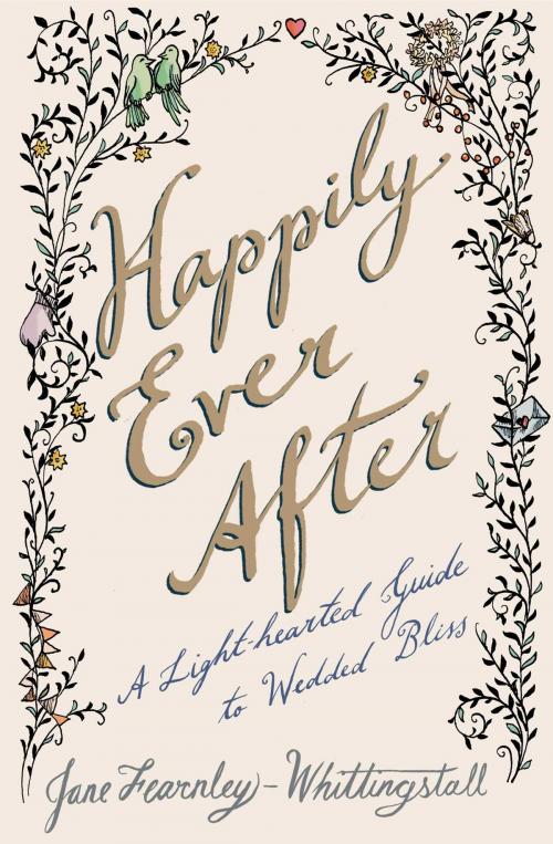 Cover of the book Happily Ever After by Jane Fearnley-Whittingstall, Atria Books/Marble Arch Press