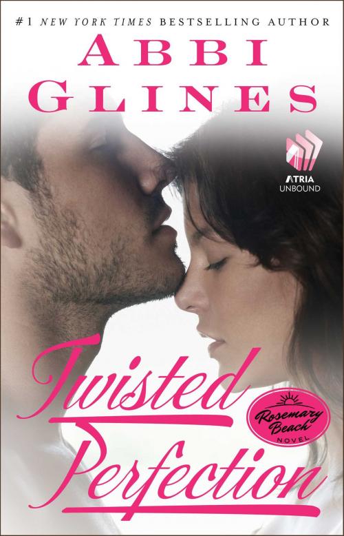 Cover of the book Twisted Perfection by Abbi Glines, Atria Books