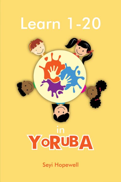 Cover of the book Learn 1- 20 in Yoruba by Seyi Hopewell, Xlibris US