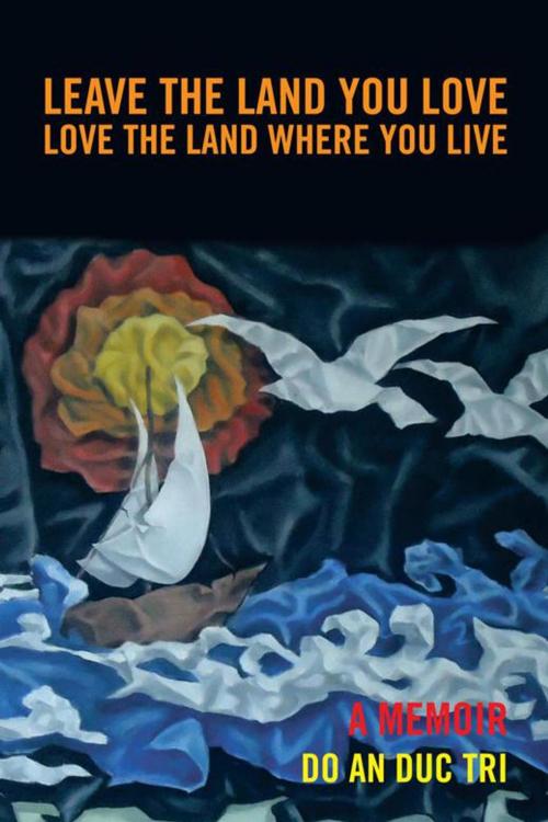 Cover of the book Leave the Land You Love by DO AN DUC TRI, AuthorHouse