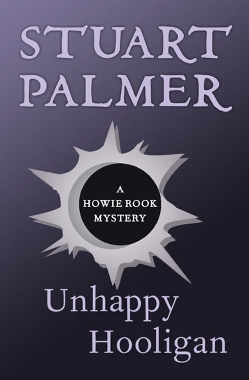 Cover of the book Unhappy Hooligan by Stuart Palmer, MysteriousPress.com/Open Road