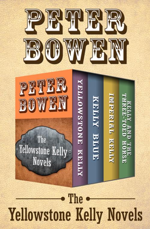 Cover of the book The Yellowstone Kelly Novels by Peter Bowen, Open Road Media