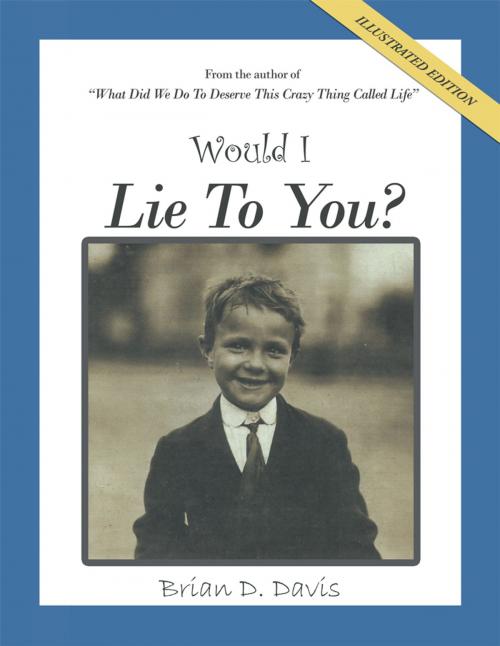 Cover of the book Would I Lie to You? by Brian D. Davis, AuthorHouse