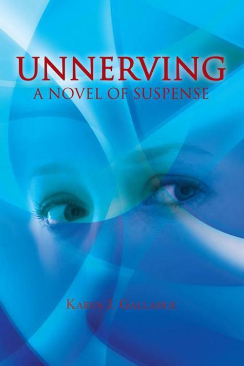 Cover of the book Unnerving by Karen J. Gallahue, AuthorHouse