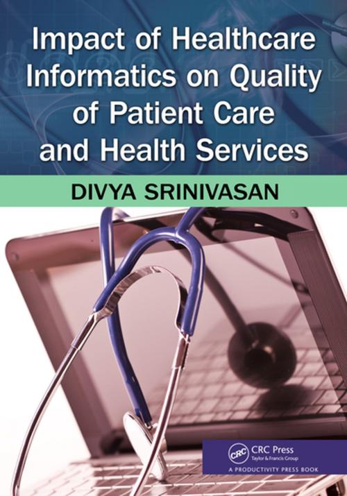 Cover of the book Impact of Healthcare Informatics on Quality of Patient Care and Health Services by Divya Srinivasan Sridhar, CRC Press