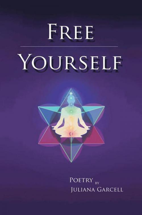 Cover of the book Free Yourself by Juliana Garcell, Xlibris US