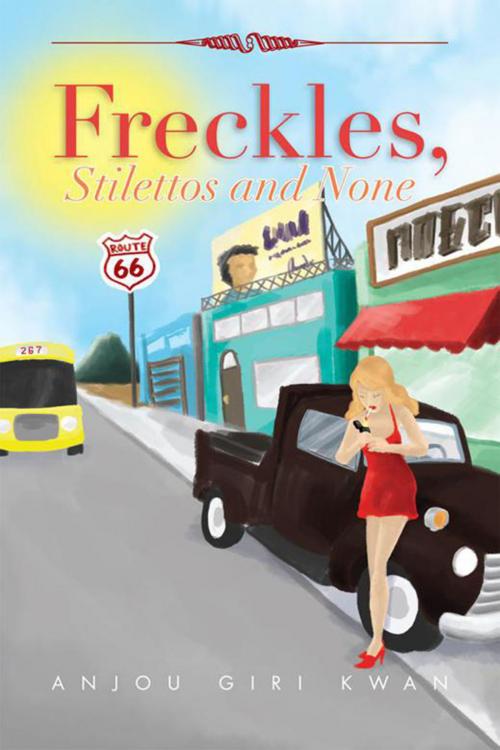 Cover of the book Freckles, Stilettos and None by Anjou Giri Kwan, Xlibris US