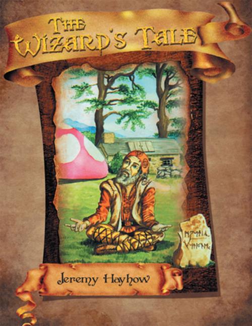 Cover of the book The Wizard's Tale by Jeremy Hayhow, Xlibris UK