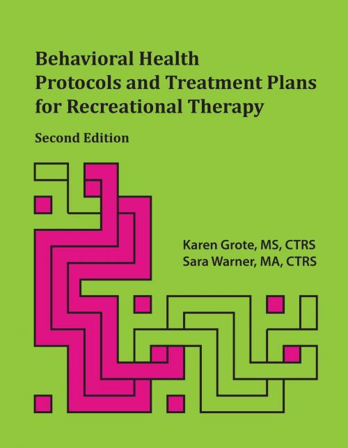 Cover of the book Behavioral Health Protocols and Treatment Plans for Recreational Therapy, Second Edition by Karen Grote, Idyll Arbor